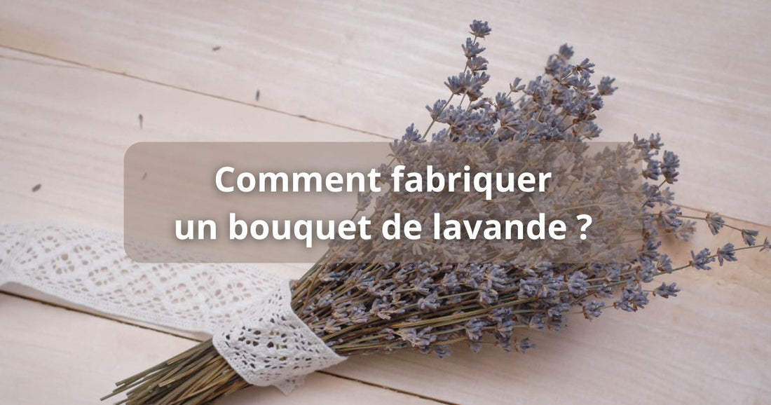 Comment fabriquer un bouquet de lavande ?