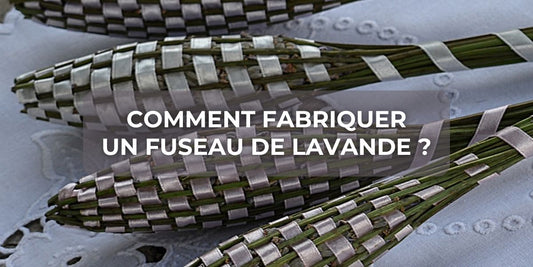 Comment fabriquer un fuseau de lavande ?