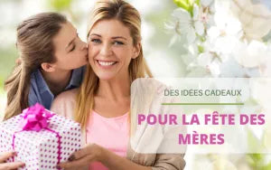 Des idées-cadeaux pour la Fête des Mères